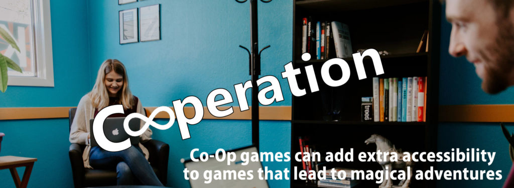 image shows a man and woman on laptops with the rtext " Cooperation Co-Op games can add extra accessibility to games that lead to magical adventures"