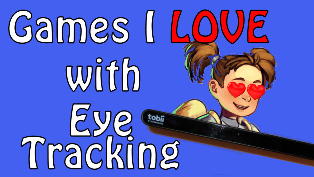 Short goes over many of her favorite Steam games that have Tobii Eye Tracking capabilities.